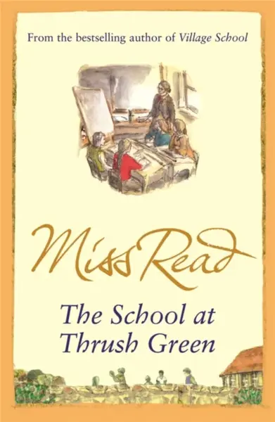 The School At Thrush Green - Miss Read