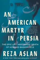 An American Martyr in Persia - Reza Aslan