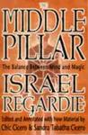 The Middle Pillar: The Balance Between Mind and Magic - Chic Cicero, Israel Regardie