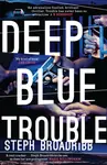Deep Blue Trouble - Steph Broadribb