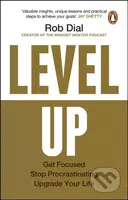 Level Up (Get Focused, Stop Procrastinating and Upgrade Your Life)
