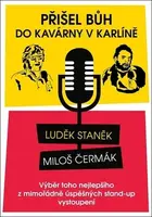 Přišel Bůh do kavárny v Karlíně... (poškozená) - Miloš Čermák, Luděk Staněk