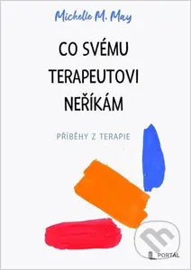 Co svému terapeutovi neříkám (Příběhy z terapie) - Michelle M. May - kniha z kategorie Psychologie