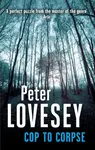 Cop To Corpse - Peter Lovesey