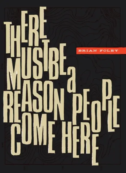 There Must Be a Reason People  Come Here - Brian Foley