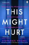 This Might Hurt - Stephanie Wrobel