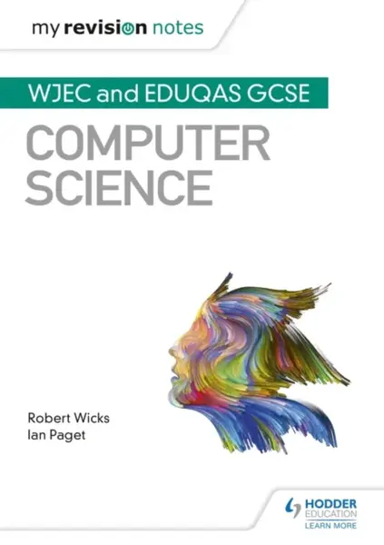 My Revision Notes: WJEC and Eduqas GCSE Computer Science - Robert Wicks, Ian Paget