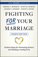 Fighting For Your Marriage - Galena K. Rhoades, Scott M. ) Stanley, Janice R.  Levine, Howard J.  Markman