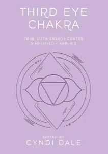 Third Eye Chakra - Cyndi Dale, Anthony J.W. Benson