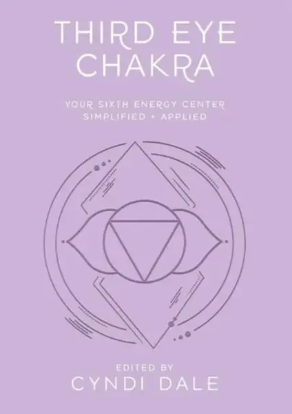 Third Eye Chakra - Cyndi Dale, Anthony J.W. Benson