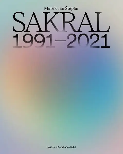 SAKRAL 1991–2021 - Marek Jan Štěpán