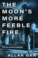 The Moon's More Feeble Fire - Allan Gaw