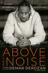 Above the Noise - Dave Zarum, DeMar DeRozan