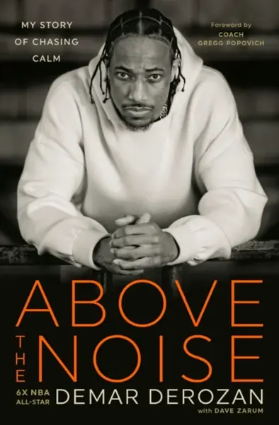 Above the Noise - Dave Zarum, DeMar DeRozan