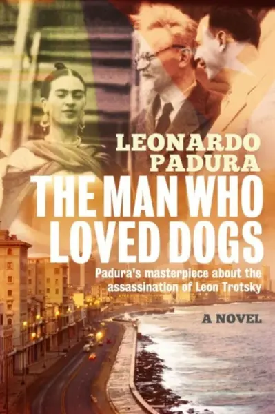 The Man Who Loved Dogs - Mr Leonardo Padura