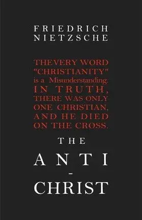 The Anti-Christ - Friedrich Nietzsche