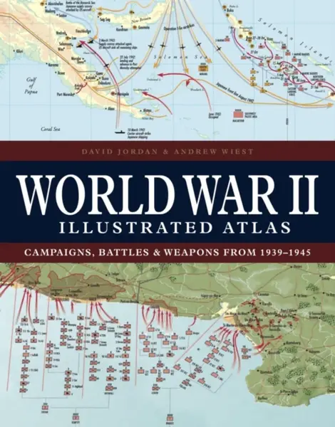 World War II Illustrated Atlas - David Jordan, Professor Andrew  Wiest