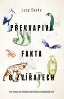 Překvapivá fakta o zvířatech - Lucy Cooke