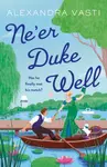 Neâ€™er Duke Well - Alexandra Vasti
