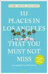111 Places in Los Angeles That You Must Not Miss - Julia Posey, Laurel Moglen