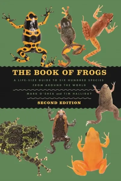 The Book of Frogs - Mark O'Shea, Tim Halliday