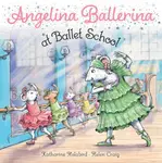 Angelina Ballerina at Ballet School - Katharine Holabird