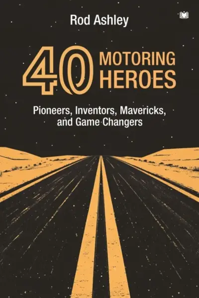 40 Motoring Heroes - Rod Ashley