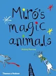 Miro's Magic Animals - Antony Penrose