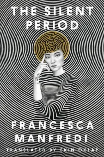 The Silent Period – A Novel - Francesca Manfredi