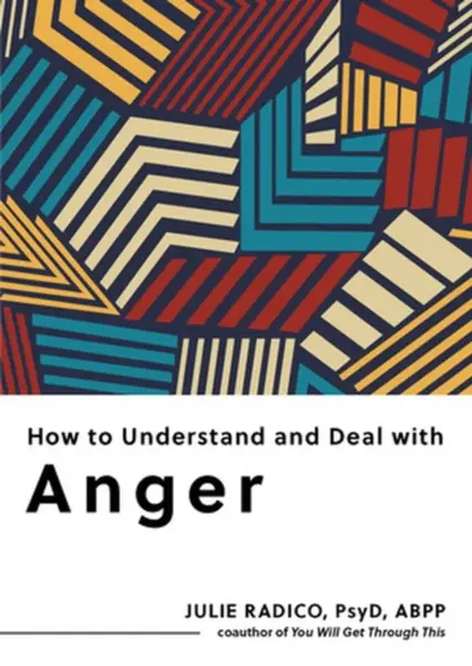 How to Understand and Deal with Anger - Julie Radico