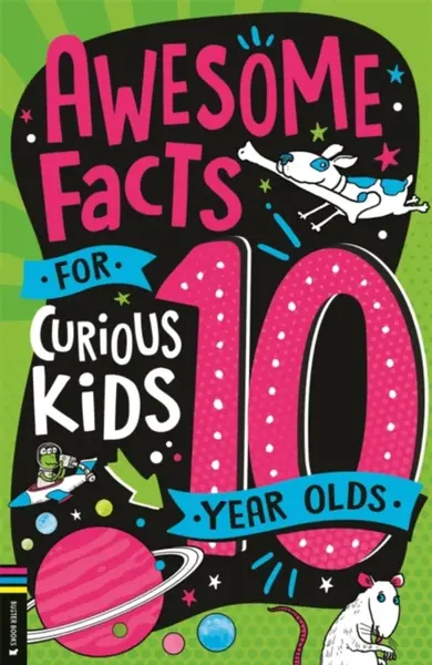 Awesome Facts for Curious Kids: 10 Year Olds - Steve Martin