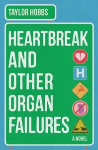Heartbreak and Other Organ Failures - Taylor Hobbs