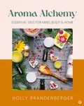 Aroma Alchemy - Holly Brandenberger