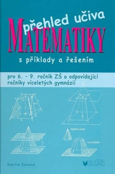 Přehled učiva matematiky s příklady a řešením - Emilie Ženatá