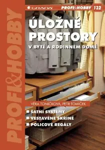 Úložné prostory v bytě a rodinném domě - Věra Tomíčková, Petr Tomíček