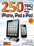 250 tipů a triků pro iPad, iPhone a iPod - Ing. Karel Klatovský