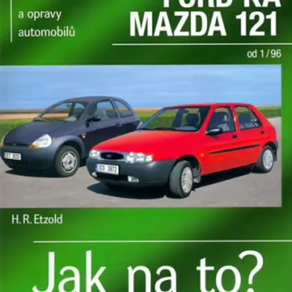 Ford Fiesta 1/96-2002, Ford KA od 11/96, Mazda 121 - Jak na to? - 52. - Hans-Rüdiger Etzold