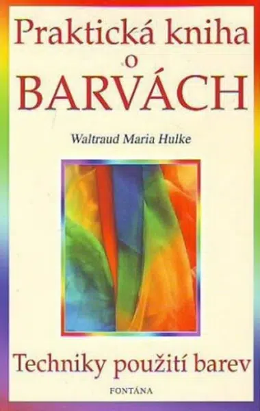 Praktická kniha o barvách - - Waltraud-Maria Hulke