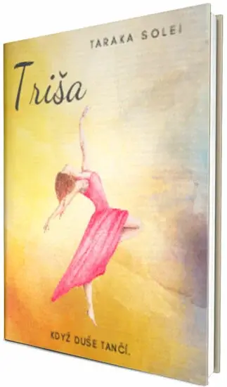 Triša - Když duše tančí - Taraka Solei, Alena Orvos