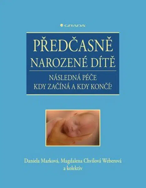 Předčasně narozené dítě - kolektiv autorů, Daniela Marková, Magdalena Chvílová Weberová - e-kniha