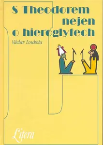 S Theodorem nejen o hieroglyfech - Václav Loukota