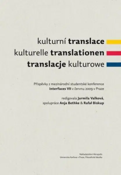 Kulturní translace / Kulturelle Translationen / Translacje kulturowe / Příspěvky z mezinárodní studentské konference interFaces VII v červnu 2009 v Pr