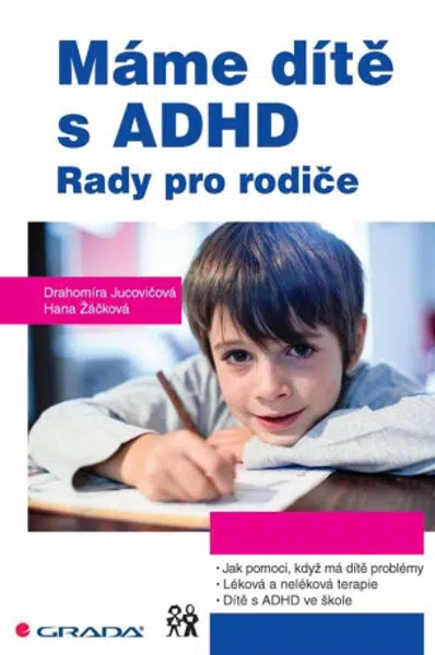 Máme dítě s ADHD - Rady pro rodiče - Drahomíra Jucovičová, Hana Žáčková