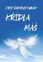 Křídla máš - Erik Dominik Novák - e-kniha