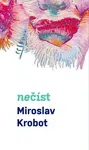 Miroslav Krobot: Nečíst - Miroslav Krobot - e-kniha