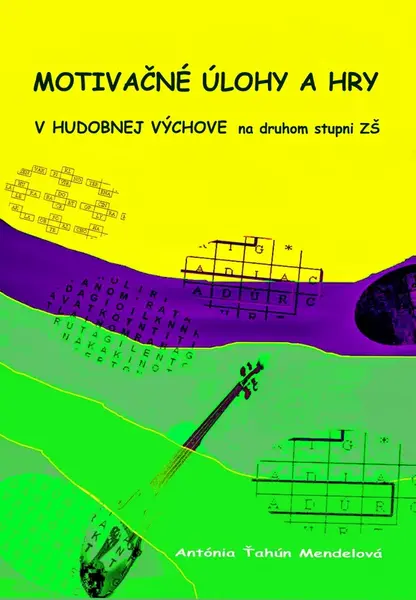Motivačné úlohy a hry v hudobnej výchove na druhom stupni ZŠ - Antónia Ťahún Mendelová