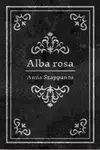 Alba rosa - Szappanos Anna