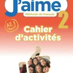 J'aime : Cahier d'activites 2