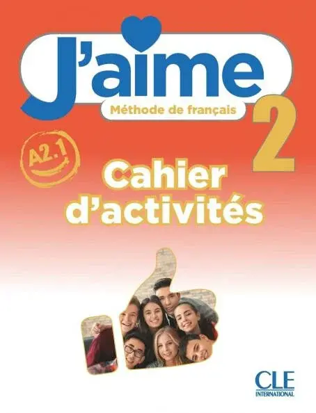 J'aime 2: Niveau A2.1 - Cahier d'activites