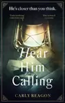 Hear Him Calling - Carly Reagon
